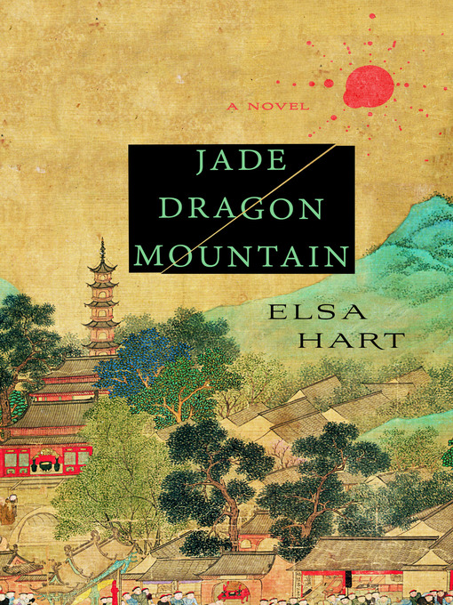 Title details for Jade Dragon Mountain by Elsa Hart - Wait list
